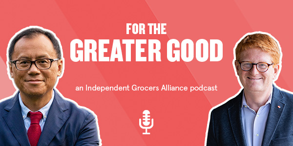 For The Greater Good - an Independent Grocers Alliance podcast | photo of Wai-Chan Chan and John Ross