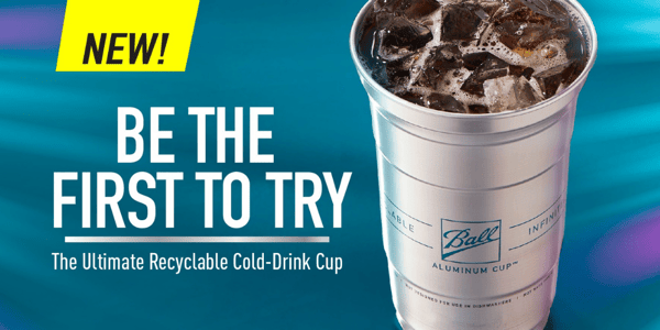 Text: Be the first to try Ball Aluminum Cup; Image: Ball Aluminum Cup with soft drink inside