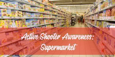 active shooter awareness: supermarket